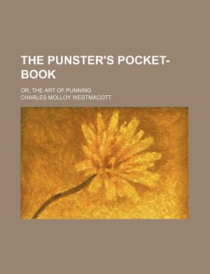 The Punster's Pocket-Book: Or, the Art of Punning - Westmacott, Charles Molloy