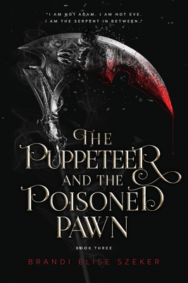 The Puppeteer and The Poisoned Pawn - Szeker, Brandi Elise