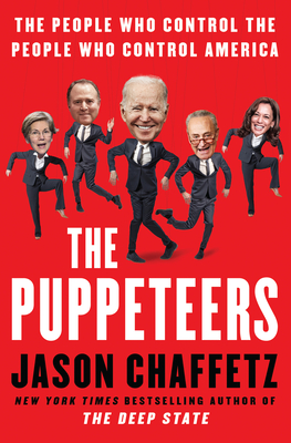The Puppeteers: The People Who Control the People Who Control America - Chaffetz, Jason