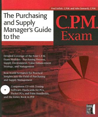 The Purchasing Manager's Guide to the C.P.M. Exam - Sollish, Fred, and Semanik, John