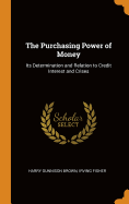 The Purchasing Power of Money: Its Determination and Relation to Credit Interest and Crises