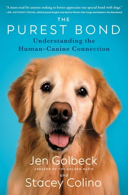 The Purest Bond: Understanding the Human-Canine Connection - Golbeck, Jen, and Colino, Stacey