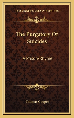 The Purgatory of Suicides: A Prison-Rhyme - Cooper, Thomas