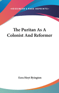 The Puritan As A Colonist And Reformer