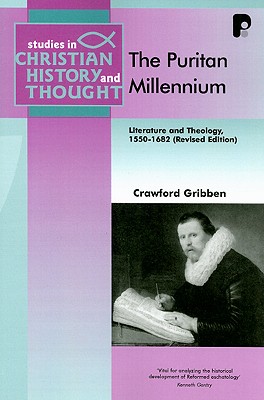 The Puritan Millennium: Literature and Theology, 1550-1682 - Gribben, Crawford