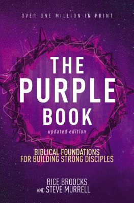 The Purple Book, Updated Edition: Biblical Foundations for Building Strong Disciples - Broocks, Rice, and Murrell, Steve