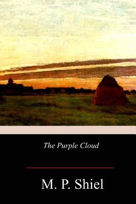 The Purple Cloud - Shiel, M P