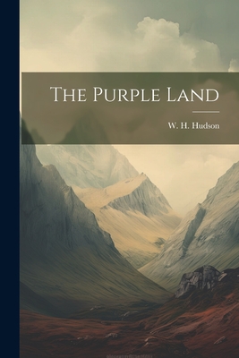 The Purple Land - Hudson, W H 1841-1922