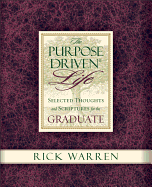 The Purpose Driven Life: Selected Thoughts & Scriptures for the Graduate