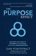 The Purpose Effect: Building Meaning in Yourself, Your Role, and Your Organization