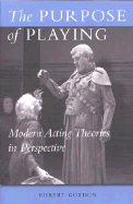 The Purpose of Playing: Modern Acting Theories in Perspective