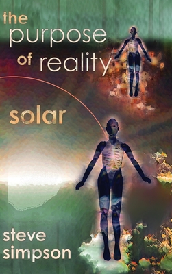 The Purpose of Reality: Solar - Simpson, Steve