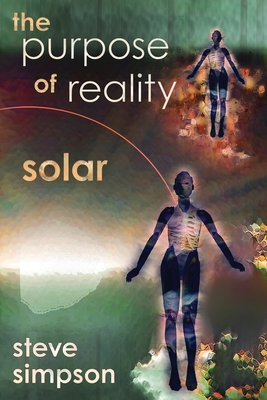 The Purpose of Reality: Solar - Simpson, Steve