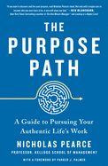 The Purpose Path: A Guide to Pursuing Your Authentic Life's Work