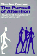 The Pursuit of Attention: Power and Individualism in Everyday Life
