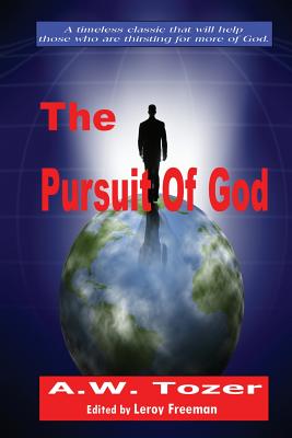 The Pursuit Of God - Freeman, Leroy (Editor), and Tozer, A W