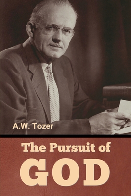 The Pursuit of God - Tozer, A W