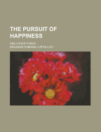 The Pursuit of Happiness; And Other Poems