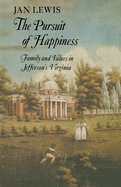 The Pursuit of Happiness: Family and Values in Jefferson's Virginia