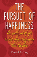 The Pursuit of Happiness: The Art of Not Taking Offence & Going with the Flow - Tuffley, David, Dr.