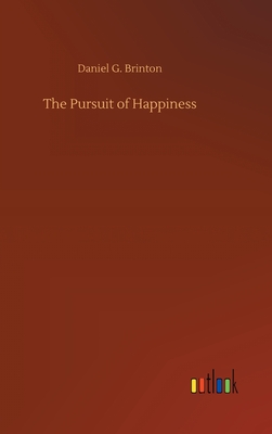 The Pursuit of Happiness - Brinton, Daniel G