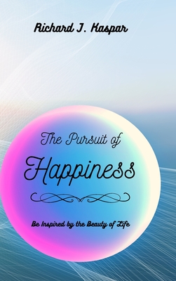 The Pursuit of Happiness - Kaspar, Richard J