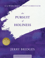 The Pursuit of Holiness: A 12-Week Small-Group Curriculum