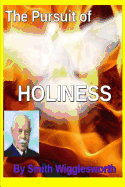 The Pursuit of Holiness by Smith Wigglesworth: Apprehending God's Divine Nature