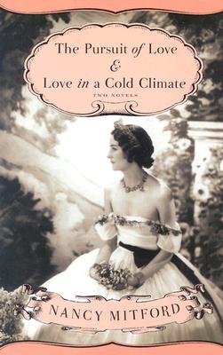 The Pursuit of Love and Love in a Cold Climate the Pursuit of Love and Love in a Cold Climate the Pursuit of Love and Love in a Cold Climate the Pursuit of Love and Love in a Cold Climate the Pursuit of L: Two Novels Two Novels Two Novels Two Novels... - Mitford, Nancy