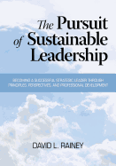 The Pursuit of Sustainable Leadership: Becoming a Successful Strategic Leader Through Principles, Perspectives and Professional Development