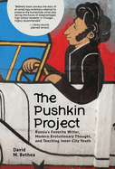 The Pushkin Project: Russia's Favorite Writer, Modern Evolutionary Thought, and Teaching Inner-City Youth