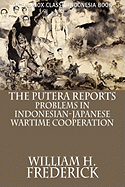 The Putera Reports: Problems in Indonesian-Japanese Wartime Cooperation