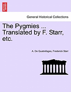 The Pygmies ... Translated by F. Starr, Etc.