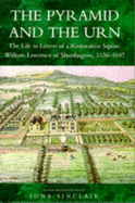 The Pyramid and the Urn: The Life in Letters of a Restoration Squire: William Lawrence of Shurdington, 1636-1697 - Lawrence, William