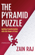 The Pyramid Puzzle: Igniting Transformation with the Power of Trust: Igniting Transformation with the Power of Trust