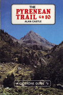 The Pyrenean Trail GR10: Coast to Coast Across the French Pyrenees - Castle, Alan