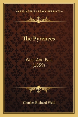 The Pyrenees: West and East (1859) - Weld, Charles Richard