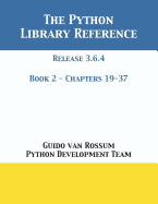 The Python Library Reference: Release 3.6.4 - Book 2 of 2