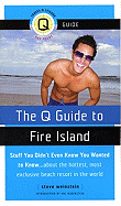 The Q Guide to Fire Island: Stuff You Didn't Even Know You Wanted to Know... about the Hottest, Most Exclusive Summer Resort - Weinstein, Steve, and Rubenstein, Hal (Introduction by)