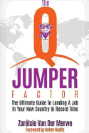 The Q-Jumper Factor: The Ultimate Guide to Landing a New Job in a New Country...in Record Time