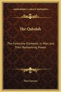 The Qabalah: The Feminine Elements in Man and Their Redeeming Power