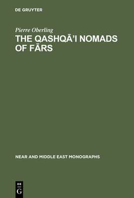 The Qashqa'i Nomads of Fars - Oberling, Pierre