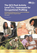 The Qcs Pool Activity Level (Pal) Instrument for Occupational Profiling: A Practical Resource for Carers of People with Cognitive Impairment Fifth Edition