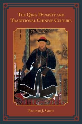 The Qing Dynasty and Traditional Chinese Culture - Smith, Richard J