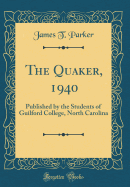 The Quaker, 1940: Published by the Students of Guilford College, North Carolina (Classic Reprint)