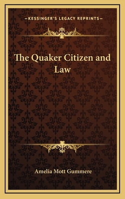 The Quaker Citizen and Law - Gummere, Amelia Mott