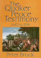 The Quaker Peace Testimony 1660 to 1914
