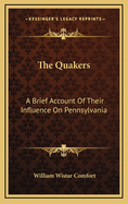 The Quakers: A Brief Account of Their Influence on Pennsylvania