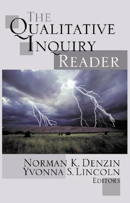 The Qualitative Inquiry Reader - Denzin, Norman K K, and Lincoln, Yvonna S S