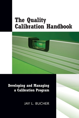 The Quality Calibration Handbook: Developing and Managing a Calibration Program - Bucher, Jay L